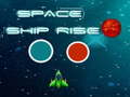 Spēle Space ship rise up