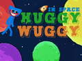 Spēle Huggy Wuggy in space