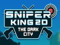 Spēle Sniper King 2D The Dark City