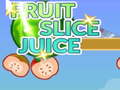 Spēle Fruit Slice Juice