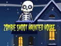 Spēle Zombie Shoot Hunter House