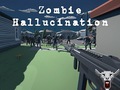 Spēle Zombie Hallucination
