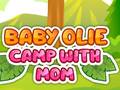 Spēle Baby Olie Camp with Mom
