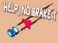 Spēle Help, No Brake :(