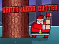 Spēle Santa Wood Cutter