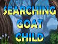 Spēle Searching Goat Child 