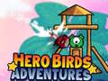 Spēle Hero Birds Adventures
