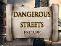 Spēle Dangerous Streets escape