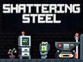 Spēle Shattering Steel