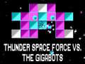 Spēle Thunder Space Force vs The Gigabots