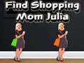 Spēle Find Shopping Mom Julia