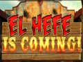 Spēle El Hefe is Coming