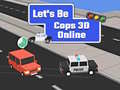Spēle Let's Be Cops 3D Online