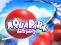Spēle Aquapark Balls Party