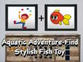Spēle Aquatic Adventure Find Stylish Fish Toy