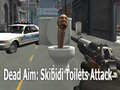 Spēle Dead Aim: Skibidi Toilets Attack