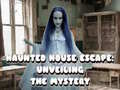 Spēle Haunted House Escape: Unveiling the Mystery