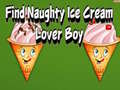 Spēle Find Naughty Ice Cream Lover Boy