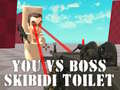 Spēle You vs Boss Skibidi Toilet