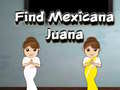 Spēle Find Mexicana Juana
