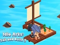Spēle Idle Arks: Sail and Build 2