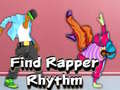 Spēle Find Rapper Rhythm