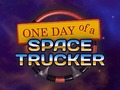 Spēle One Day of a Space Trucker