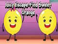 Spēle Juicy Escape-Find Sweet Orange