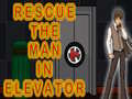 Spēle Rescue The Man In Elevator