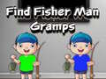 Spēle Find Fisher Man Gramps