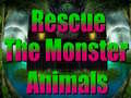 Spēle Rescue The Monster Animals