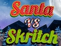 Spēle Santa vs Skritch