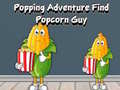 Spēle Popping Adventure Find Popcorn Guy
