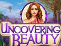 Spēle Uncovering Beauty
