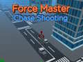 Spēle Force Master Chase Shooting