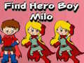 Spēle Find Hero Boy Milo