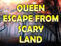Spēle Queen Escape From Scary Land