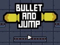 Spēle Bullet And Jump