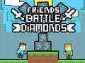 Spēle Friends Battle Diamonds
