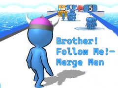 Spēle Brother!Follow Me! - Merge Men