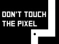 Spēle Don't touch the pixel