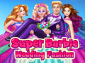 Spēle Super Barbie Wedding Fashion