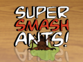Spēle Super Smash Ants