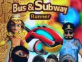 Spēle Bus & Subway Runner