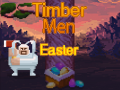 Spēle Timber Men Easter