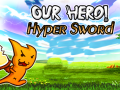 Spēle Our Hero! Hyper Sword