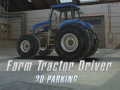 Spēle Farm Tractor Driver 3D Parking