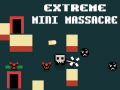 Spēle Extreme Mini Massacre