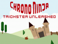 Spēle Chrono Ninja: Trickster Unleashed