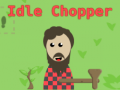 Spēle Idle Chopper
